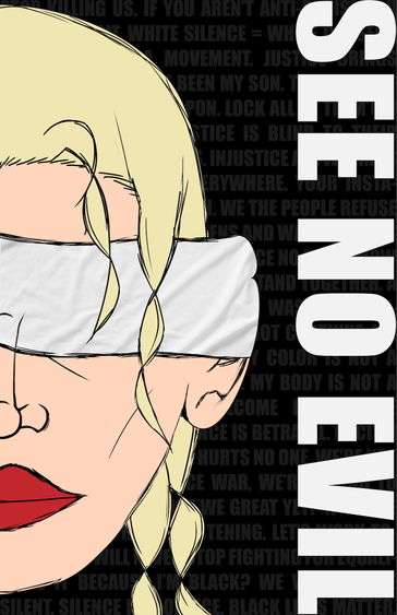 The words 'see no evil' with a drawing of a blonde haired, white woman with a blindfold over her eyes.